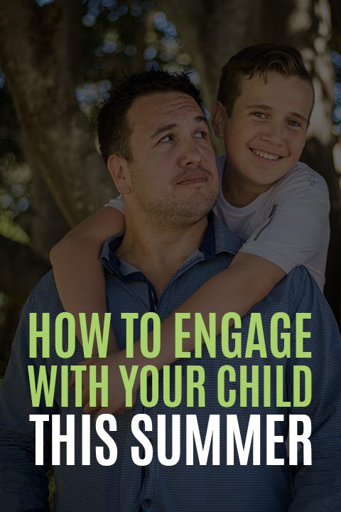 How to Engage with Your Child this Summer